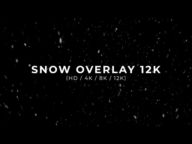 Snow Overlay HD / 4K / 8K / 12K