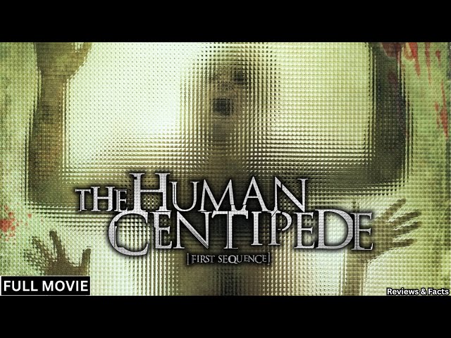 The Human  Centipede  First Sequence Full Movie  Watch Now Movie Full  In English  Review & Facts