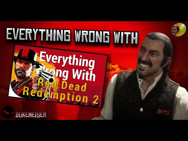 Everything Wrong With Everything Wrong With RDR2...