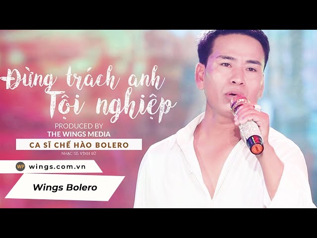 Đừng Trách Anh Tội Nghiệp「Lyrics」Ca sĩ Chế Hào Bolero