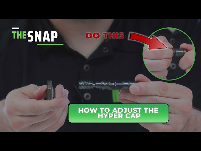 The Snap |  How to Adjust the Hyper Cap