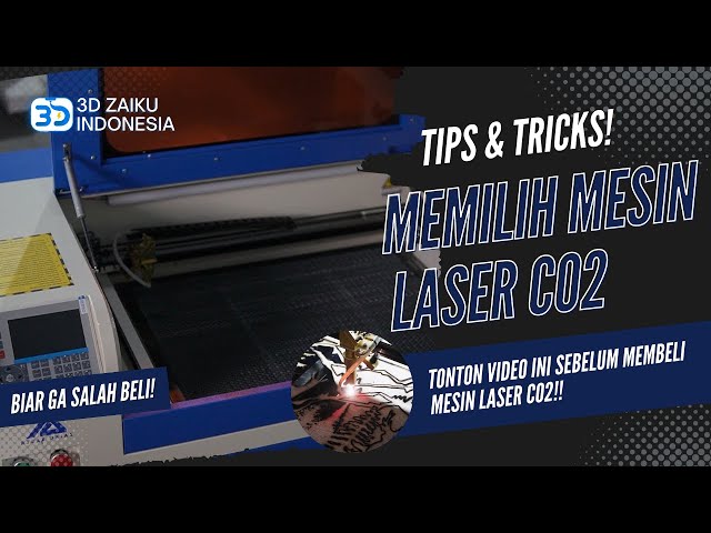 TIPS MEMILIH MESIN LASER CO2 UNTUK KEBUTUHAN KALIAN! - MESIN LASER CUTTING & ENGRAVER