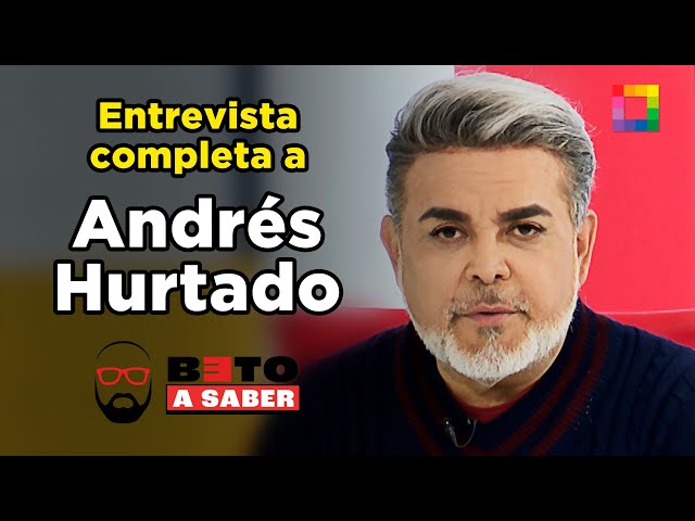 Beto a Saber - ENTREVISTA A ANDRÉS HURTADO | Willax