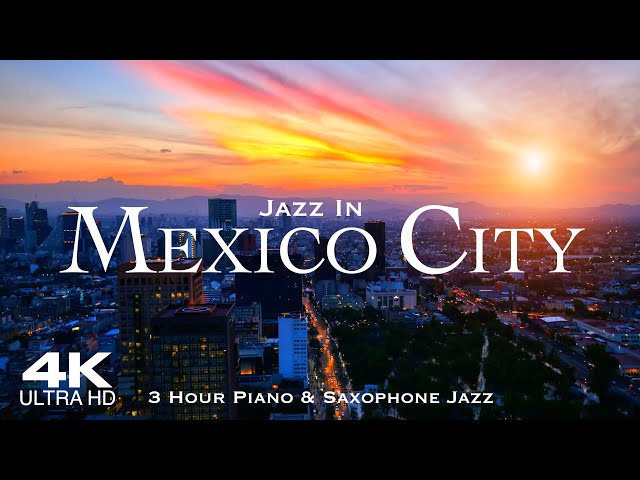 [4K] MEXICO CITY JAZZ  🇲🇽 Ciudad de México CDMX | 3 Hour Piano & Saxophone Jazz | Drone Aerial Film