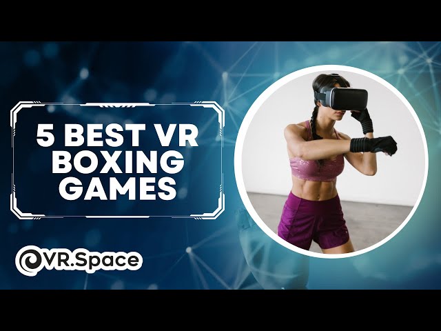The 5 Best VR Boxing Games