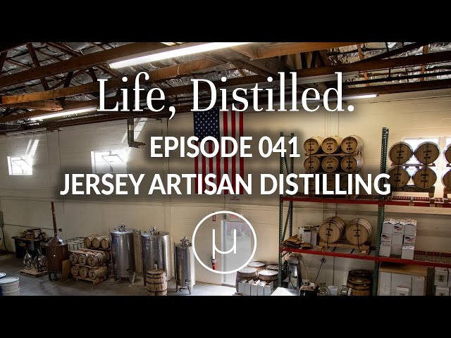 Life, Distilled - Episode #41 - Jersey Artisan Distilling