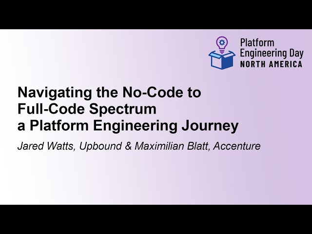 Navigating the No-Code to Full-Code Spectrum - a Platform Engine... - Jared Watts & Maximilian Blatt