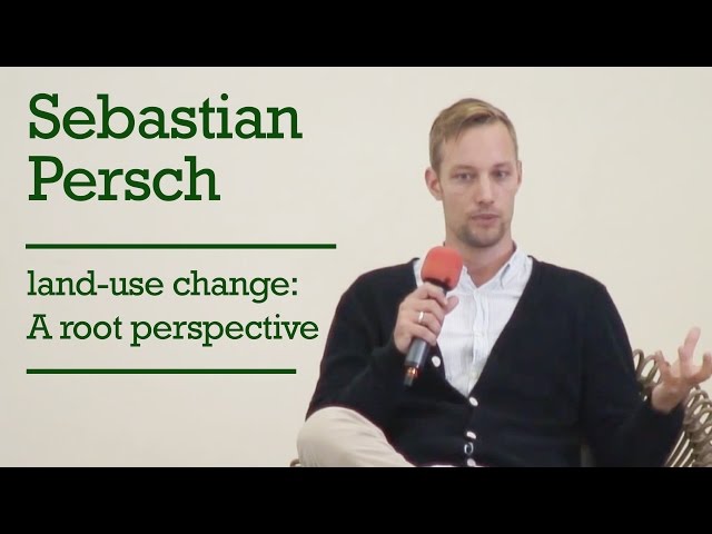 Sebastian Persch on land-use change: A root perspective