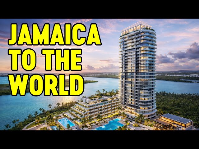 Why the World Is Watching This Jamaican Mega Development