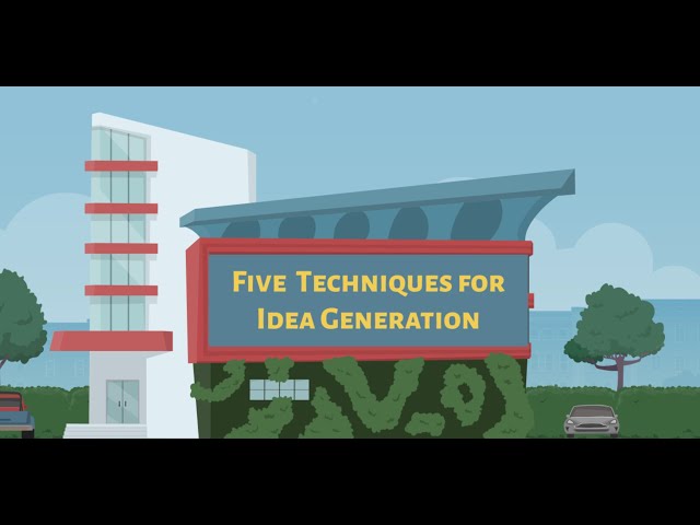Five Techniques for Idea Generation