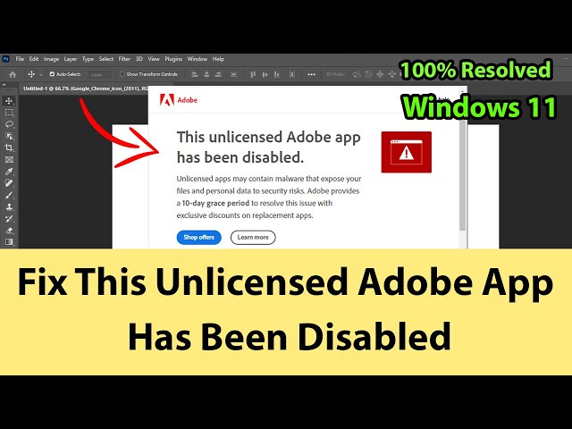 Adobe Photoshop 2023 - How to Fix This Unlicensed Adobe App Has Been Disabled Issue on Windows 11?