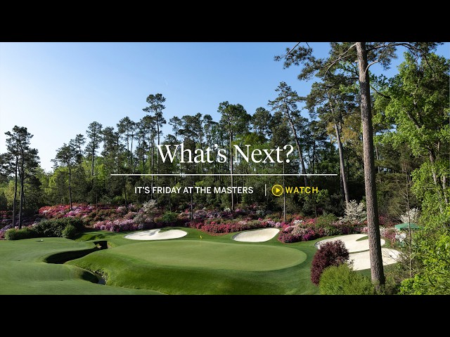 What's Next? | It's Friday at the Masters
