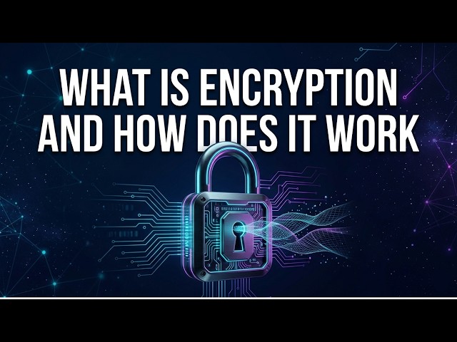 What Is Encryption and How Does It Work? Simple Explanation for Beginners