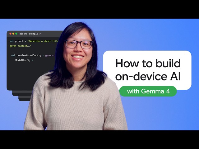 How to build on-device AI with Gemma 4