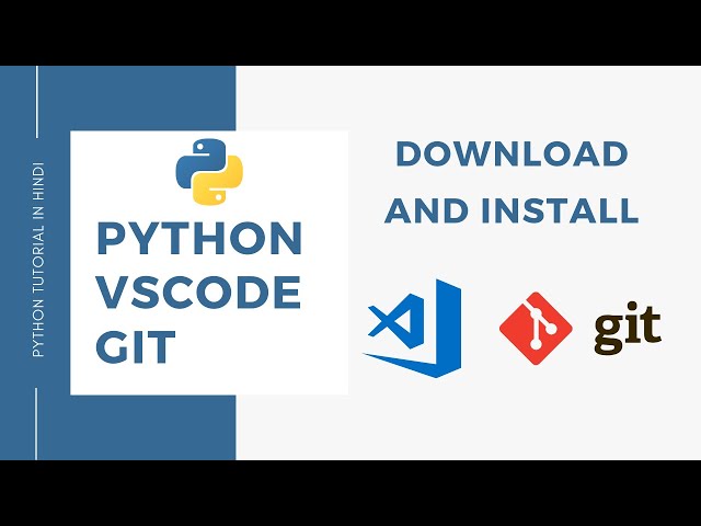 Download and install Python, VsCode and Git