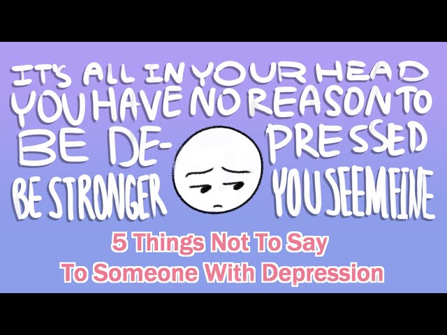 5 Things Not To Say To Someone With Depression