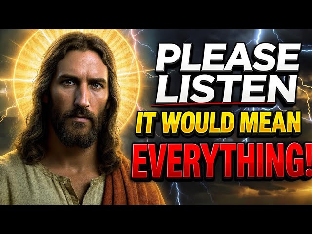 🛑 GOD SAYS;- PLEASE LISTEN IT WOULD MEAN EVERYTHING! | GOD'S MESSAGE FOR YOU TODAY | Ep~ 257