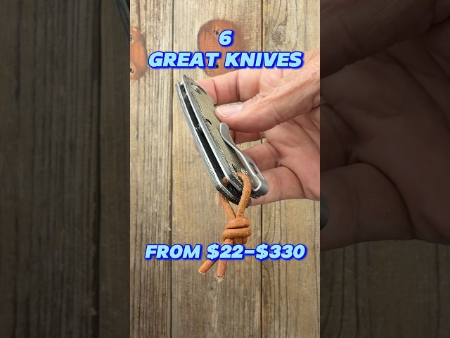 6 Great Knives For Every Budget! #knifereview #edcknife
