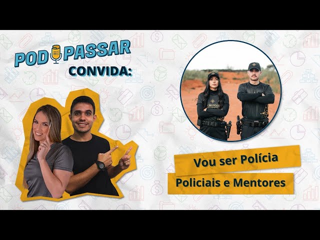 Vou ser Polícia (Filipe e Amanda, policiais e mentores de concurso público) - PodPassar Podcast #48