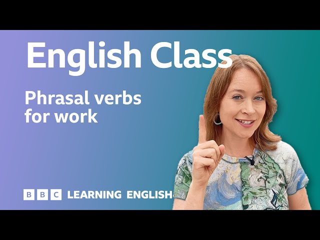 Learn the meaning and grammar of common phrasal verbs for work: Live English Class