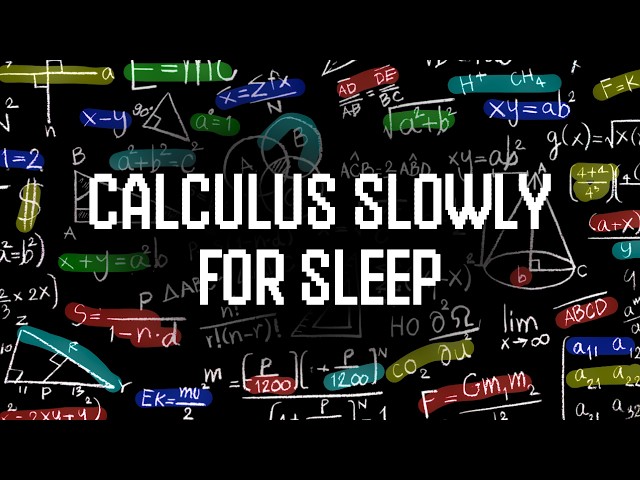 Everything About Calculus Explained Slowly For Sleep