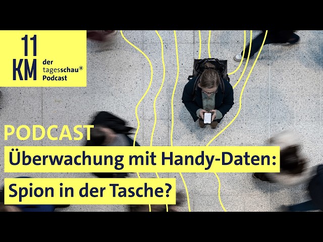 Überwachung mit Handy-Daten: Spion in der Tasche? I 11KM - der tagesschau-Podcast