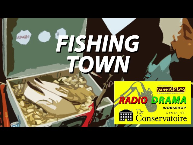 Fishing Town! - LIVE from the Radio Drama Challenge
