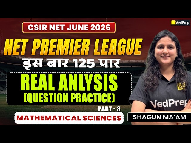CSIR NET Mathematical Sciences June 2026 | Real Analysis (Sum of Important Series) Part 3 | VedPrep