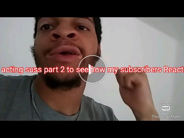 acting suss part 2 to see how my subscribers React