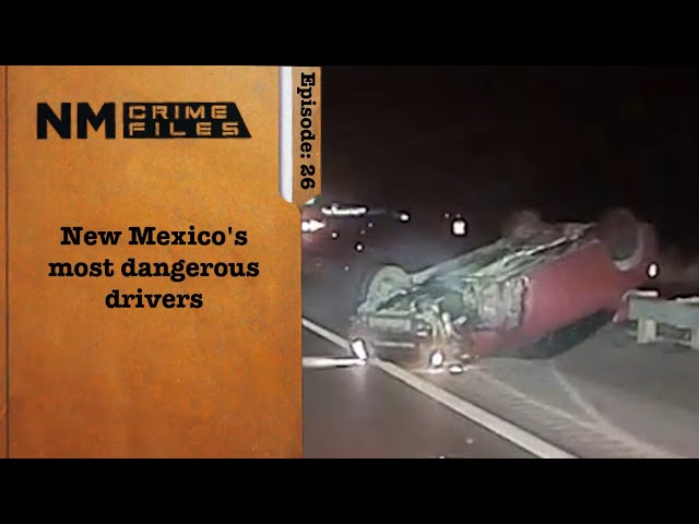 New Mexico's most dangerous drivers; NM Crime Files