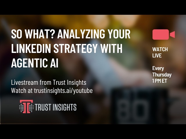 So What? Analyzing Your LinkedIn Strategy with Agentic AI