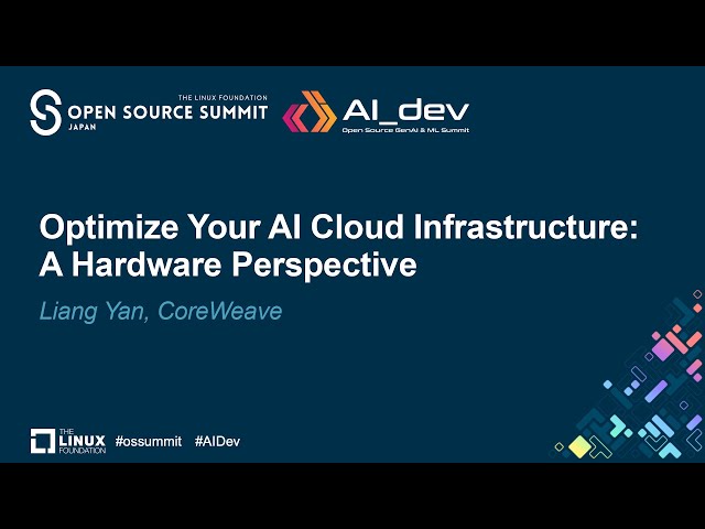 Optimize Your AI Cloud Infrastructure: A Hardware Perspective - Liang Yan, CoreWeave