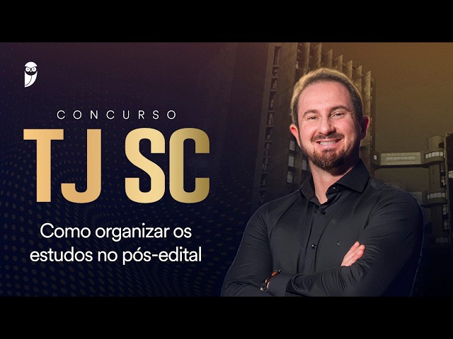 Concurso TJ SC: Como organizar os estudos no pós-edital