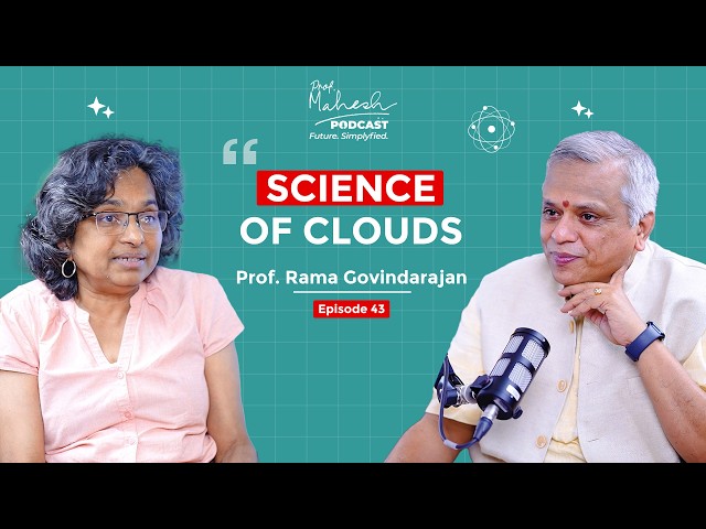 Why We Can't Predict the Monsoon (and the Physics of Clouds) | Prof. Rama Govindarajan | Episode 43