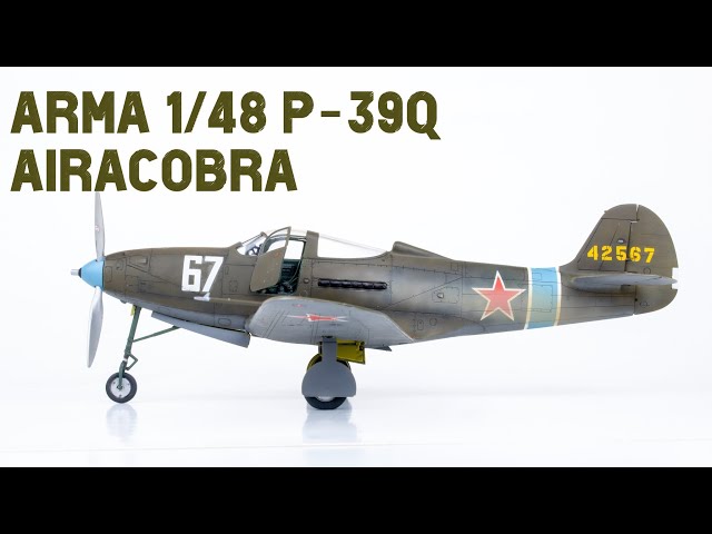 The All New Arma 1/48 P-39Q Airacobra! Full build Review