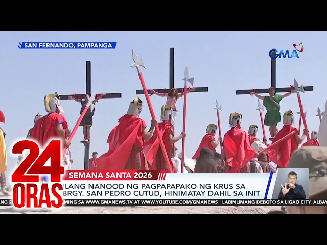 Ilang nanood ng pagpapapako sa krus sa Pampanga, hinimatay dahil sa init | 24 Oras
