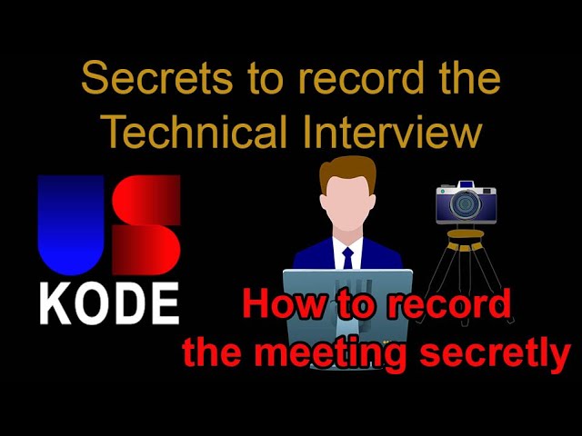Secrets to record the Technical Interview