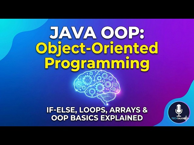 The Logic of Code | If-Else, Loops, Arrays & OOP Basics Explained | Lesson 04 | Java OOP