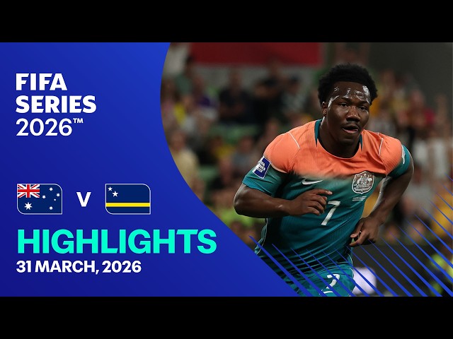 HIGHLIGHTS: Australia vs Curaçao | FIFA Series 2026