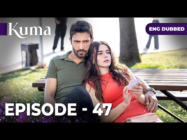 KUMA Full Episode 47 | Turkish series in English dubbed @araftadizisi