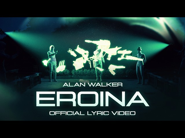 Alan Walker, Sorana - Eroina (Official Lyric Video)
