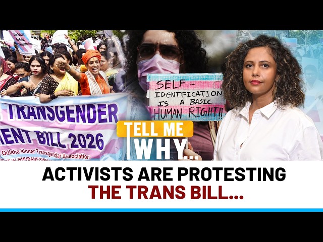 The Undoing Of Trans Rights In India: Why Activists Are Furious Nationwide | Tell Me Why | Episode36