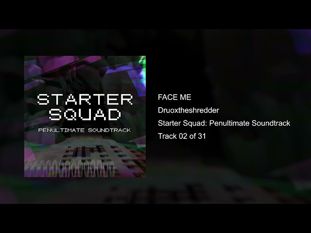 FACE ME - [02/31] Starter Squad: Penultimate Soundtrack