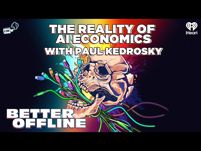The Reality of AI Economics With Paul Kedrosky | Better Offline