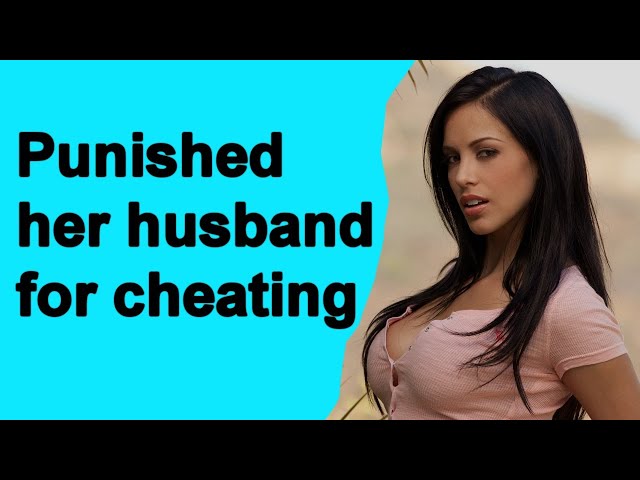 Punished her husband for cheating.  Cheating Stories.  The real story 17