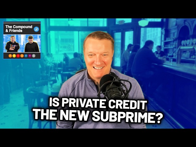 True or False - Private Credit Is This Generation’s Subprime | TCAF 232