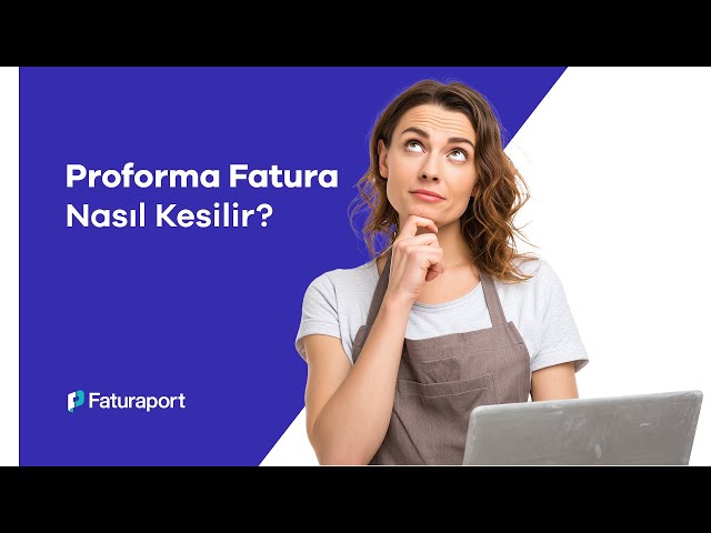 Proforma Fatura Nasıl Kesilir