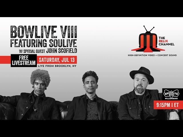 Bowlive VIII ft. Soulive w/s/g John Scofield | Bowlive VIII ft. Souliv | 7/13/19 | Relix