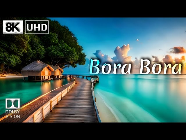 Bora Bora Island 🏝️ 8K Video Ultra HD 60FPS Dolby Vision | French Polynesia 8K HDR
