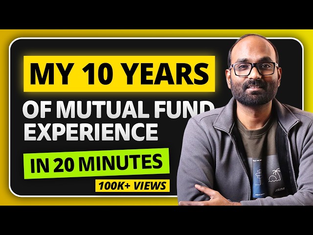Sharing 6 Most Important Lessons After My 10 years Of Mutual Fund Investing Experience in 20 mins